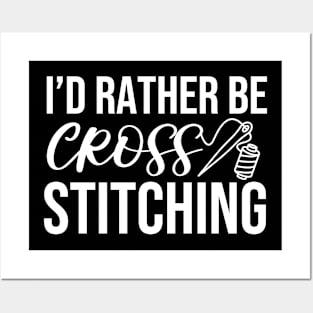 I'd Rather Be Cross Stitching Posters and Art